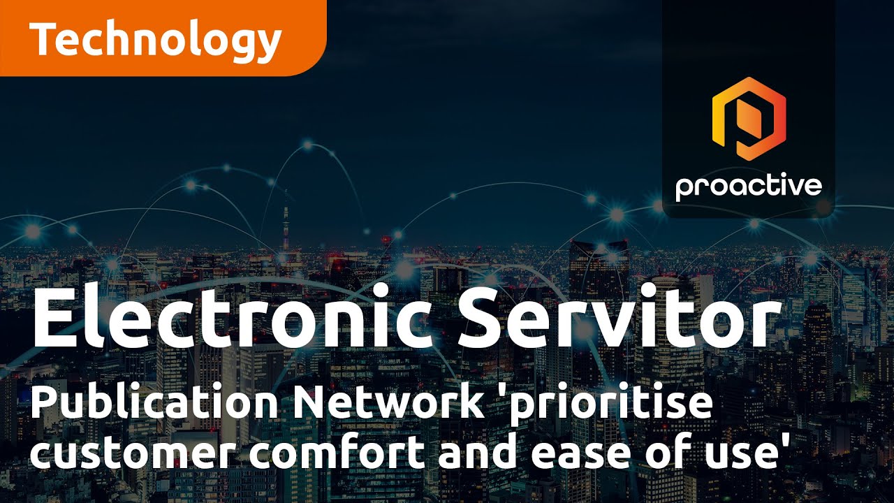 Electronic Servitor Publication Network 'prioritise customer growth and ease of use'