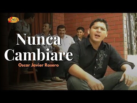 Oscar Javier Rosero - Nunca Cambiare  (Video Oficial) | Música Popular