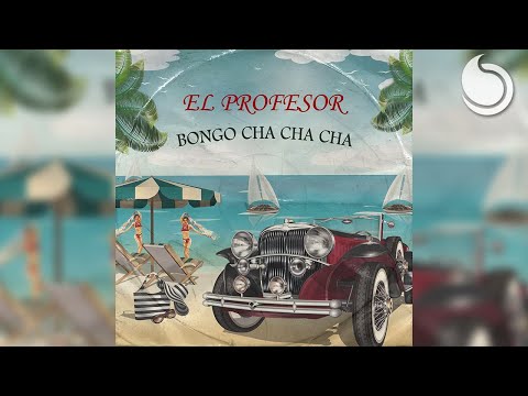 El Profesor - Bongo Cha Cha Cha (Summer Anthem) [Lyric Video]