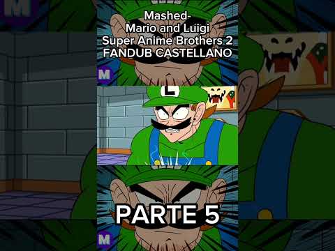 Mashed- Mario and Luigi Super Anime Brothers 2 FANDUB CASTELLANO (Parte 5) | #fandub #mario #mashed