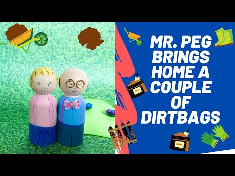 Mr. Peg Brings Home A Couple of Dirtbags #pegsellentadventures #slapstickhumor #cornyjokes