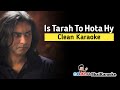 Is Tarah To Hota Hy Karaoke | Sajjad Ali | BhaiKaraoke