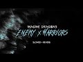 Imagine Dragons Enemy X Warriors Slowed Reverb