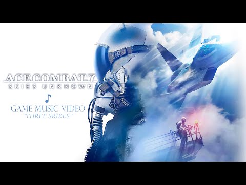 Ace Combat 7: Skies Unknown [GMV]