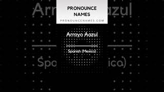 How to pronounce Arroyo Aazul