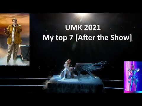 Uuden Musiikin Kilpailu 2021 - My Top 7 [After the Show, With Comments]!