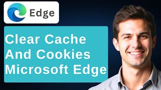 How To Clear The Cache And Cookies In Microsoft Edge [Tutorial] [2026 