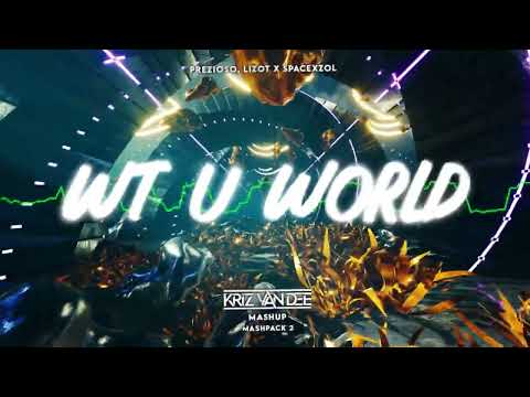 PREZIOSO, LIZOT X SPACEXZOL - WT U WORLD (KriZ Van Dee Mashup) [MASHPACK 2]