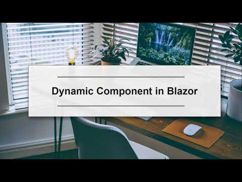 Dynamic Component in Blazor