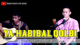 Download lagu DADAN WIJAYA Ya Habibal Qolbi LIVE COVER... mp3