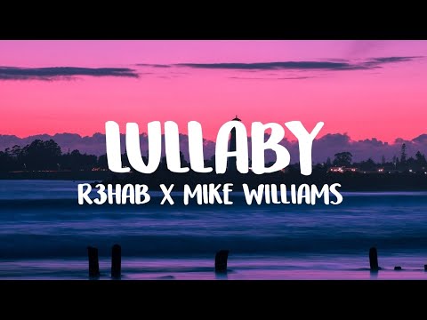 R3HAB x Mike Williams - Lullaby (Lyric\Lyrics Video)