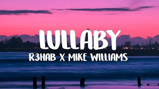 R3HAB x Mike Williams - Lullaby (Lyric\Lyrics Video)