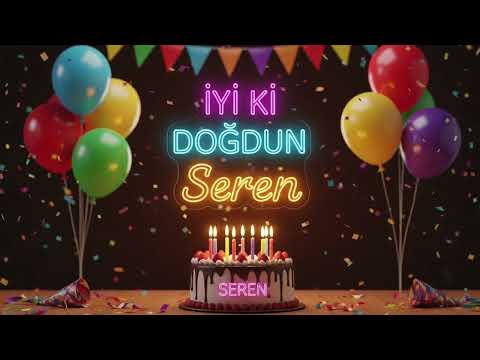 İyi ki Doğdun Seren 🎉 | Mutlu Yıllar Sana - Doğum Günü Şarkısı