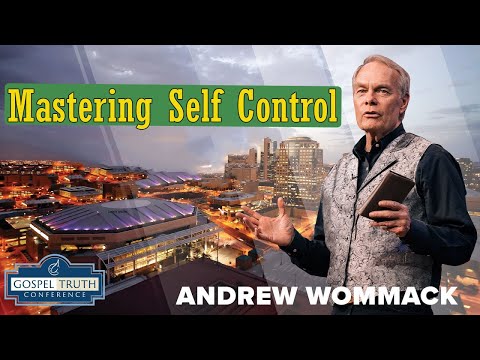Andrew Wommack sermon 2024 - Mastering Self Control