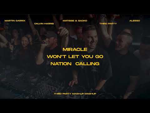 Nation vs. Won't Let You Go x Miracle x Calling (Third Party Mashup) - Third Party x Martin Garrix