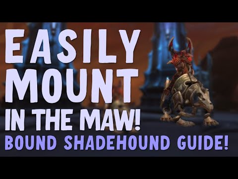 How to Get The Bound Shadehound and Easily Mount in the Maw | World of Warcraft Shadowlands