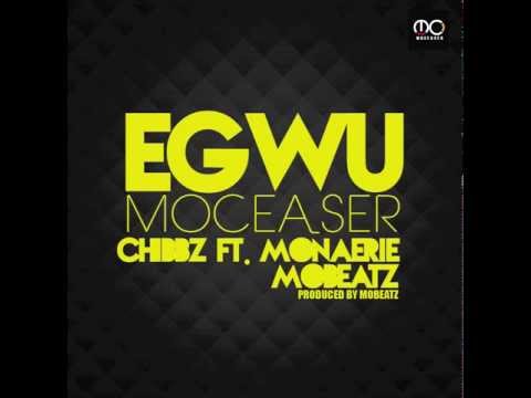 (Moceaser) Chibbz feat. Mon'Aerie X Mobeatz - EGWU