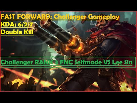 FAST FOWARD League of Legends Gameplay - Challenger RANK 3 FNC Selfmade Graves VS Lee Sin - EUW