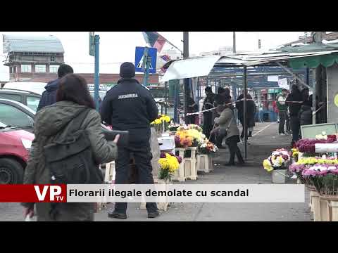 Florarii ilegale demolate cu scandal