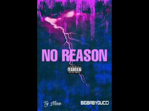 Ty Nine - NO REASON (ft. BIGBABYGUCCI)