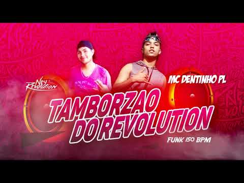 MC DENTINHO PL  - TAMBORZÃO DO REVOLUTION ( ( dj Ney Revolution ) )