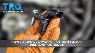 How to Replace Camshaft Position Sensor 2005-2010 Pontiac G6