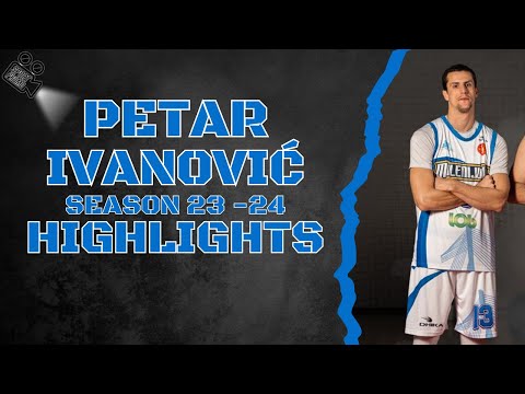 Petar Ivanović || KK Milenijum || Season 23 - 24 || Highlights