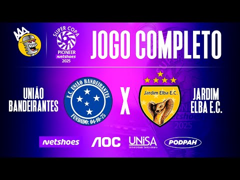 UNIÃO BANDEIRANTES X JARDIM ELBA (JOGO COMPLETO) - FINAL SUPERCOPA PIONEER 2025