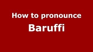 How to pronounce Baruffi