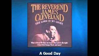 A Good Day - Reverend James Cleveland