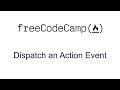 Dispatch an Action Event - Redux - Free Code Camp