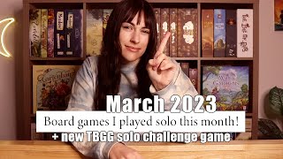 Games I enjoyed solo in March! | NEW TBGG solo challenge game! | SOWING SOLO