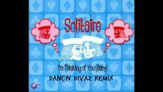 Solitaire - I'm Thinking Of You (Dancin Divaz Remix)