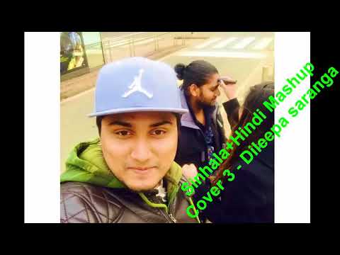 Dileepa saranga   Sinhala hindi Mashup Cover 3   MP3