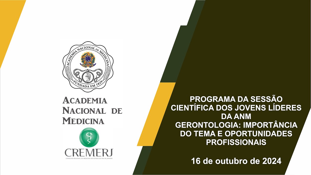 PROGRAMA DA SESSÃO CIENTÍFICA DOS JOVENS LÍDERES DA ANM GERONTOLOGIA: IMPORTÂNCIA DO TEMA E OPORTUNIDADES PROFISSIONAIS – Comitê Organizador do PJLM – RIO DE JANERO, 16 DE OUTUBRO DE 2024