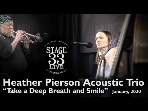 Heather Pierson Acoustic Trio - Take a Deep Breath and Smile (Stage 33 Live; January 19, 2020)