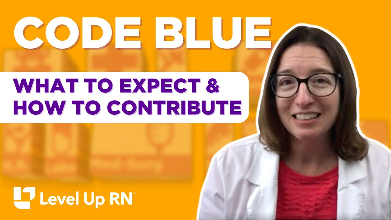 Code Blue: What to Expect, How to Contribute as a New RN - @LevelUpRN