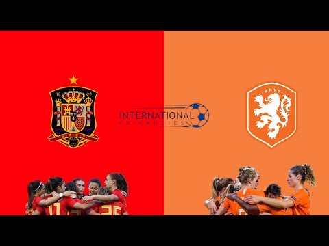 Spain vs Netherlands - Women's International Friendly - 09/04/2021