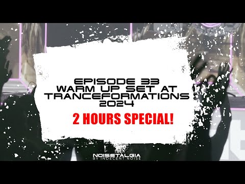 Tranceformations 2024 Warm-Up // Noisetalgia Podcast 033 // Classic Trance