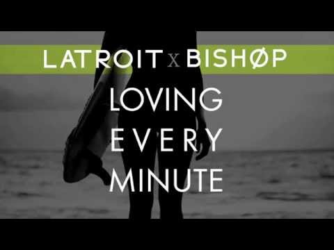 Latroit X Bishøp - Loving Every Minute (Remixes)