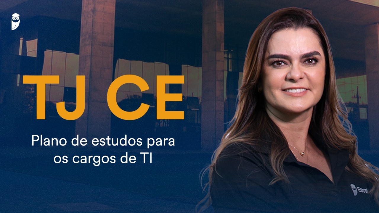 Concurso TJ CE: Plano de estudos para os cargos de TI
