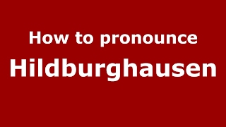 How to pronounce Hildburghausen