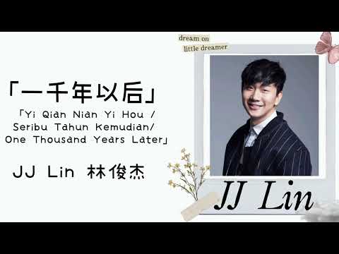 一千年以后 Yi Qian Nian Yi Hou – JJ Lin 林俊杰 (Lirik terjemahan IND/ENG)