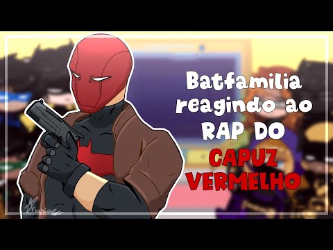Batfamilia reagindo ao Rap do Capuz Vermelho | O Robin é Passado / Gacha | DC (AniRap)
