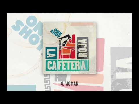 4. WOMAN - La Cafetera Roja - "One Shot"