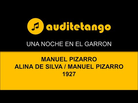 UNA NOCHE EN EL GARRON - MANUEL PIZARRO - ALINA DE SILVA - MANUEL PIZARRO - 1927 - TANGO CANTATO
