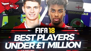 The Best Players under £1 MILLION in FIFA 18 Career Mode