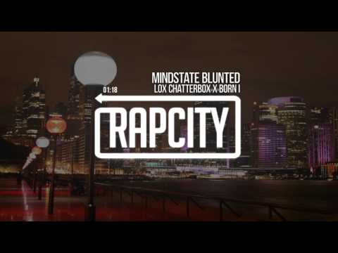 Lox Chatterbox X Born I - Mindstate Blunted (Prod. MakemDef)