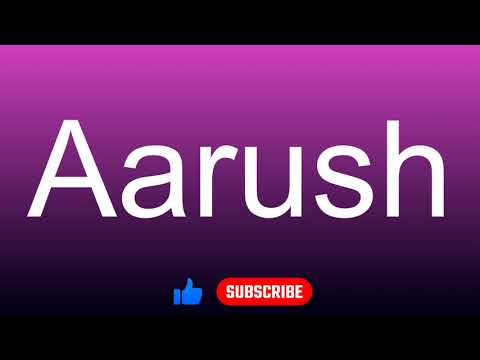 How to correctly pronounce - Aarush