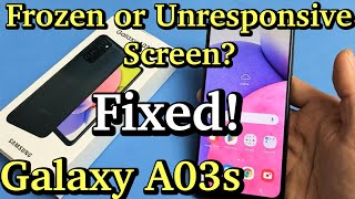 Galaxy A03s: Frozen or Unresponsive Screen? Can